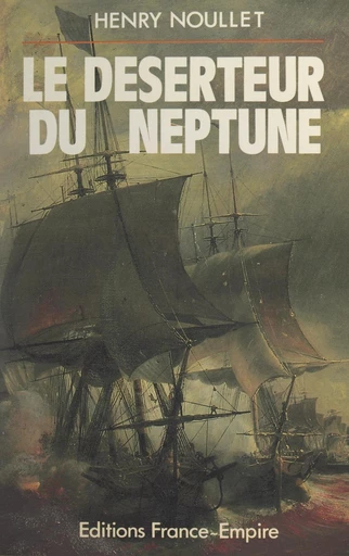 Le déserteur du Neptune - Henry Noullet - FeniXX réédition numérique