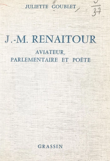 J.-M. Renaitour, aviateur, parlementaire et poète - Juliette Goublet - FeniXX réédition numérique