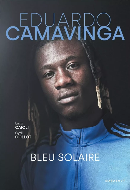 Eduardo Camavinga - Bleu solaire - Cyril Collot, Lucas Caioli - Marabout