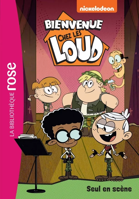 Bienvenue chez les Loud 45 - Seul en scène -  Nickelodeon - Hachette Jeunesse