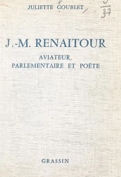 J.-M. Renaitour, aviateur, parlementaire et poète