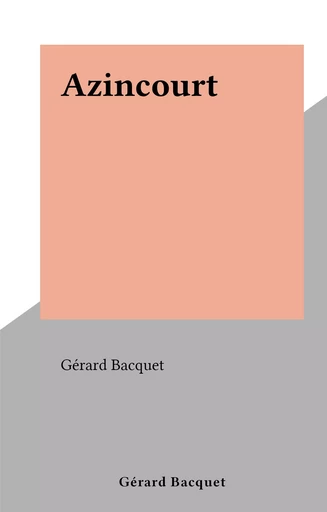 Azincourt - Gérard Bacquet - FeniXX réédition numérique