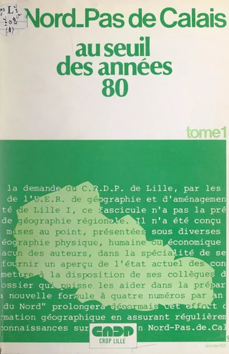 Le Nord-Pas-de-Calais au seuil des années 80 (1) - Alain Barre, Michel Battiau - FeniXX réédition numérique