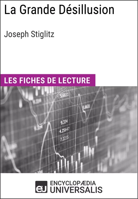 La Grande Désillusion de Joseph Stiglitz -  Encyclopaedia Universalis - Encyclopaedia Universalis