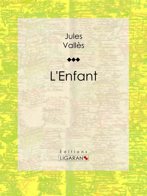 L'Enfant - Jules Vallès,  Ligaran - Ligaran