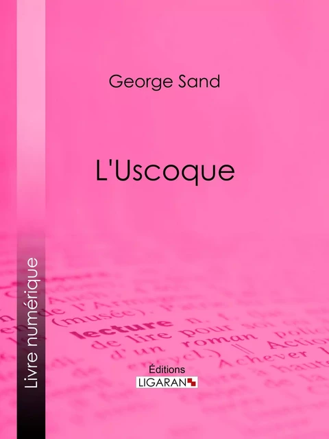 L'Uscoque - George Sand,  Ligaran - Ligaran