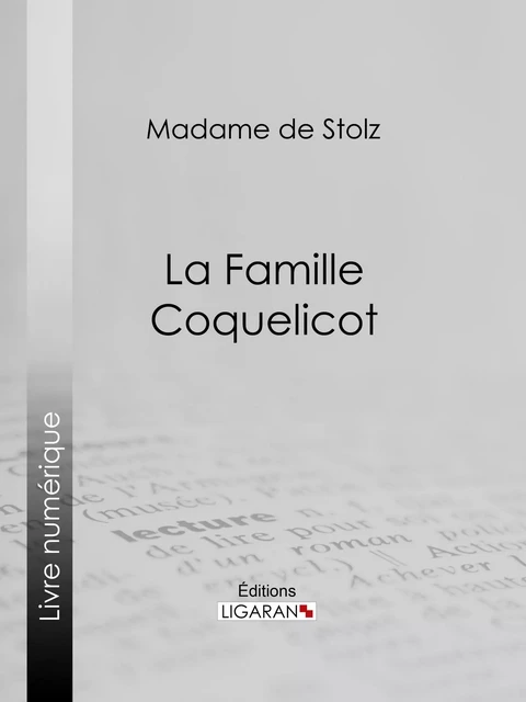 La Famille Coquelicot -  Madame de Stolz,  Ligaran - Ligaran