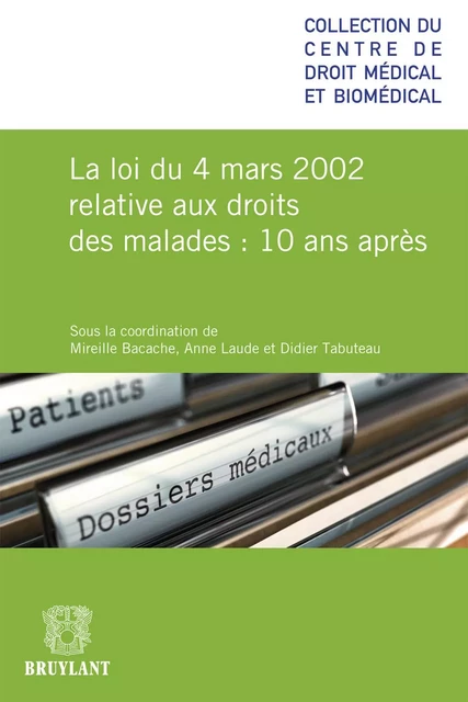 La loi du 4 mars relative aux droits des malades 10 ans après -  - Bruylant