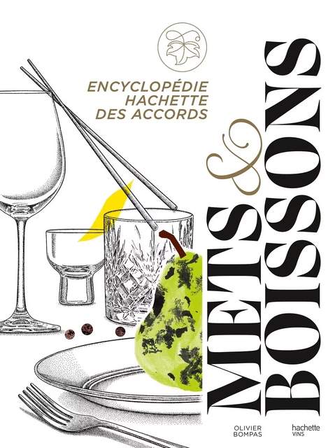 Encyclopédie Hachette des accords mets et boissons - Olivier Bompas - Hachette Pratique