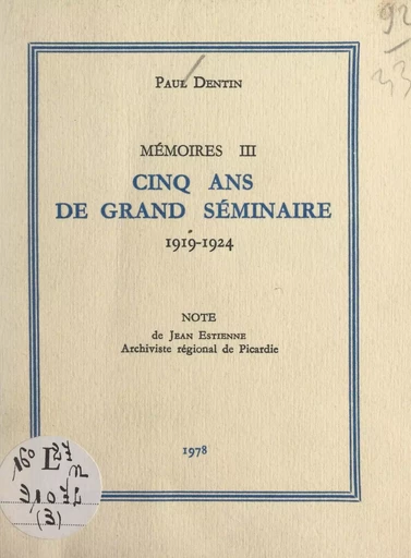 Mémoires (3). Cinq ans de Grand Séminaire, 1919-1924 - Paul Dentin - FeniXX réédition numérique