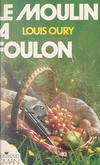 Le moulin à Foulon - Louis Oury - FeniXX réédition numérique