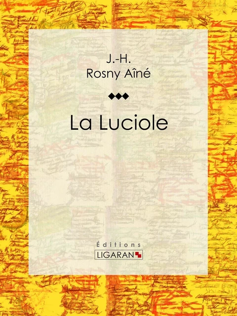 La Luciole - J.-H. Rosny Aîné,  Ligaran - Ligaran