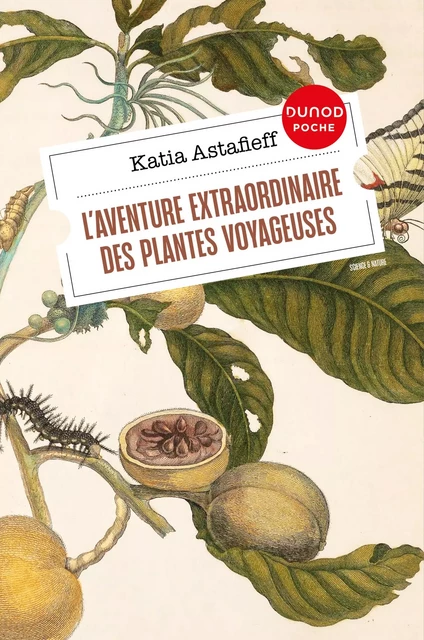 L'aventure extraordinaire des plantes voyageuses - Katia Astafieff - Dunod