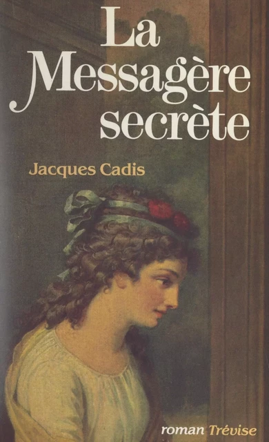 La messagère secrète - Jacques Cadis - FeniXX réédition numérique