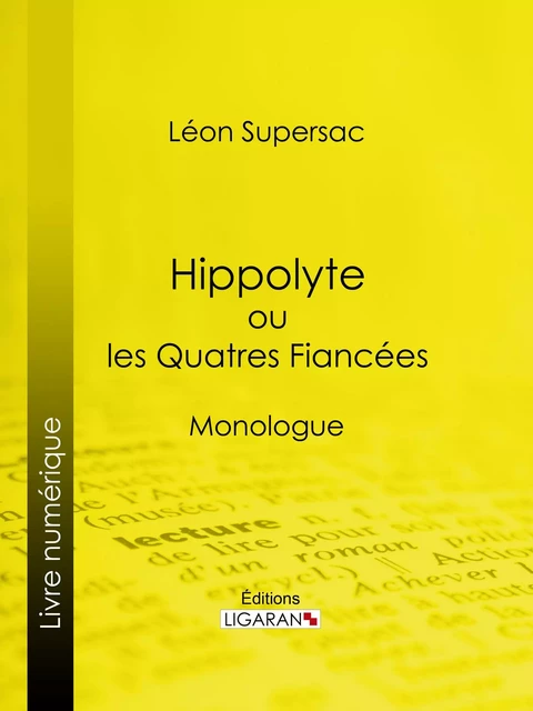 Hippolyte ou les Quatres Fiancées - Léon Supersac,  Ligaran - Ligaran