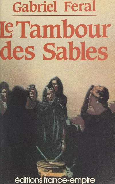 Le tambour des sables - Gabriel Féral - FeniXX réédition numérique