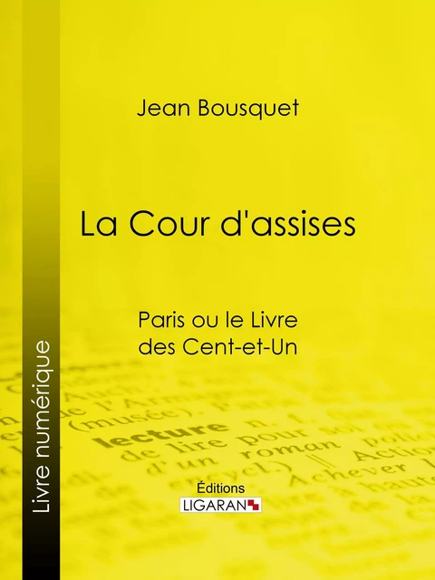 La Cour d'Assises - Jean Bousquet,  Ligaran - Ligaran