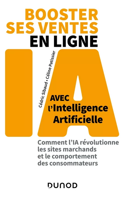 Booster ses ventes en ligne avec l'intelligence artificielle - Cédric Sibaud, Céline Patissier - Dunod