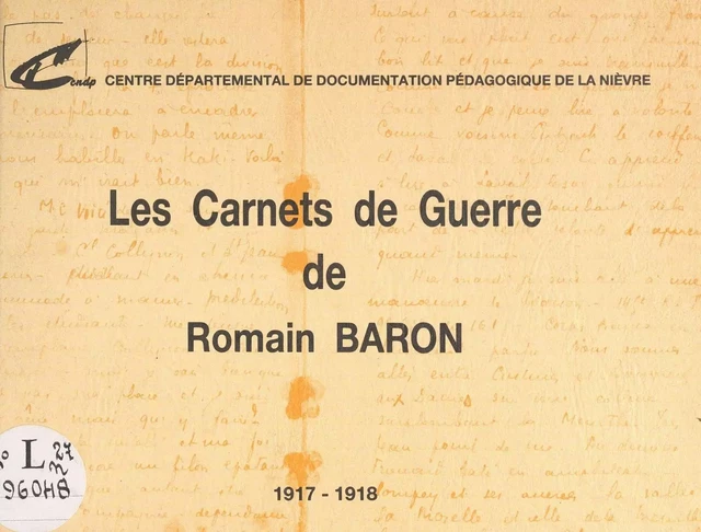 Les carnets de guerre de Romain Baron, 1917-1918 - Romain Baron - FeniXX réédition numérique