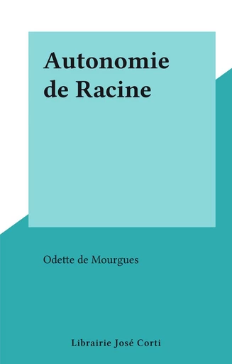 Autonomie de Racine - Odette de Mourgues - FeniXX réédition numérique