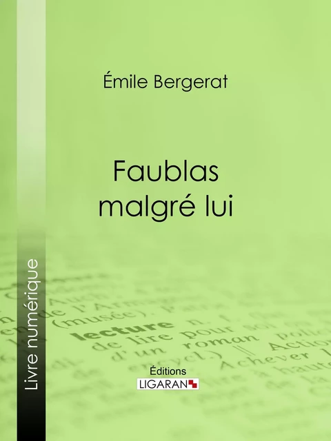 Faublas malgré lui - Emile Bergerat - Ligaran