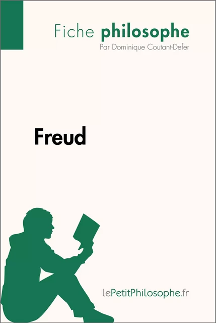 Freud (Fiche philosophe) - Dominique Coutant-Defer,  lePetitPhilosophe - lePetitPhilosophe.fr