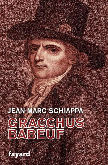 Gracchus Babeuf - Jean-Marc Schiappa - Fayard