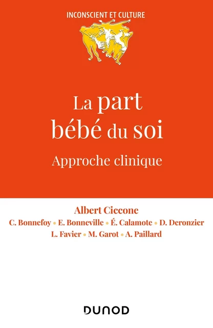 La part bébé du soi - Albert Ciccone, Catherine Bonnefoy, Emmanuelle Bonneville, Éric Calamote, Déborah Deronzier, Laure Favier, Matthieu Garot, Anne Paillard - Dunod