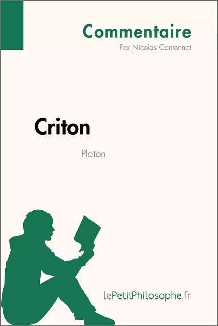 Criton de Platon (Commentaire) - Nicolas Cantonnet,  lePetitPhilosophe - lePetitPhilosophe.fr