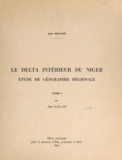 Le delta intérieur du Niger (1). Étude de géographie régionale - Jean Gallais - FeniXX réédition numérique