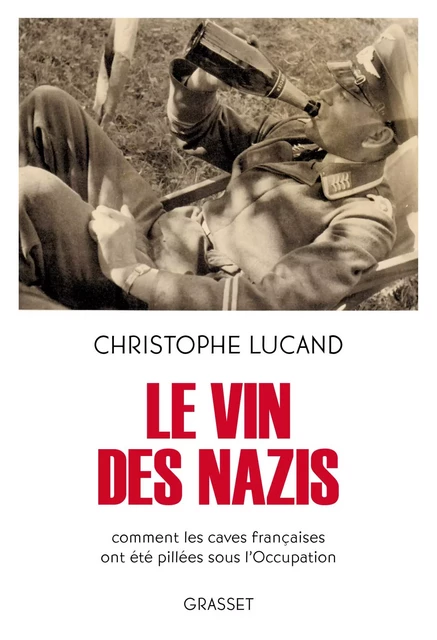 Le vin des nazis - Christophe Lucand - Grasset