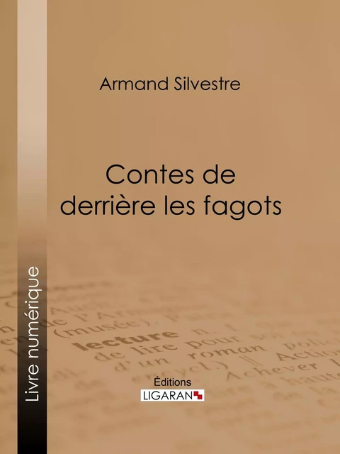 Contes de derrière les fagots - Armand Silvestre - Ligaran