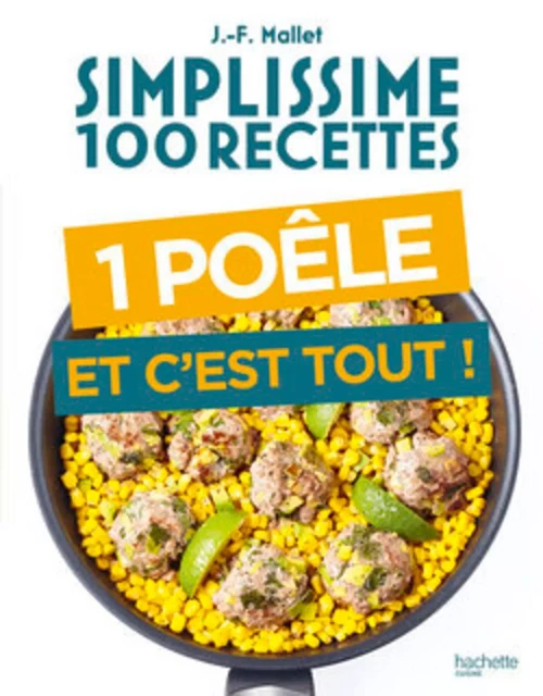 Simplissime 100 recettes Une poêle et c'est tout - Jean-François Mallet - Hachette Pratique