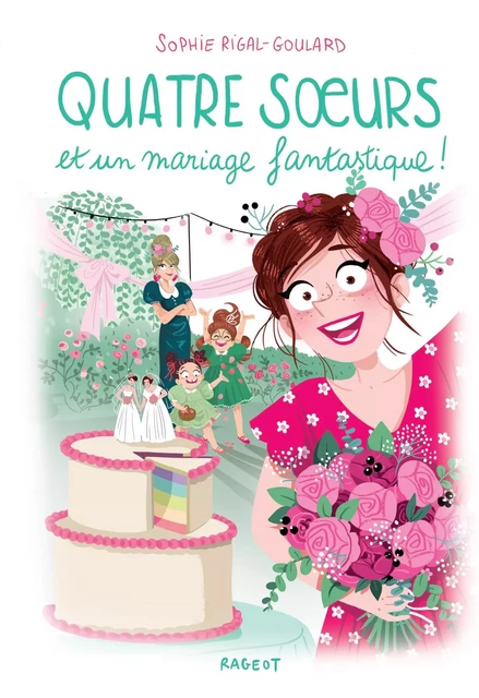 Quatre soeurs et un mariage fantastique ! - Sophie Rigal-Goulard - Rageot Editeur