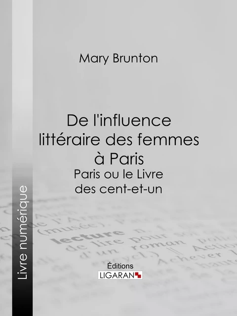 De l'influence littéraire des femmes à Paris - Mary Brunton, Editions Ligaran - Ligaran