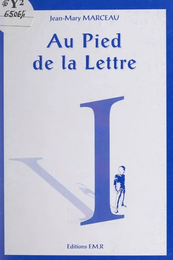 Au pied de la lettre - Jean-Mary Marceau - FeniXX réédition numérique