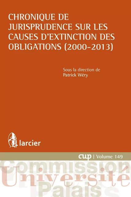 Chronique de jurisprudence sur les causes d'extinction des obligations (2000-2013) -  - Éditions Larcier