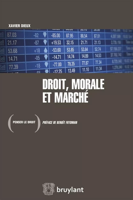 Droit, morale et marché - Xavier Dieux - Bruylant