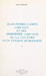 Jean-Pierre Camus (1584-1652) et ses "Diversités" (1609-1618) (1)