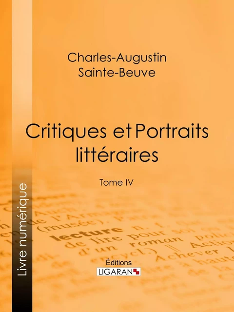 Critiques et Portraits littéraires - Charles-Augustin Sainte-Beuve, Editions Ligaran - Ligaran