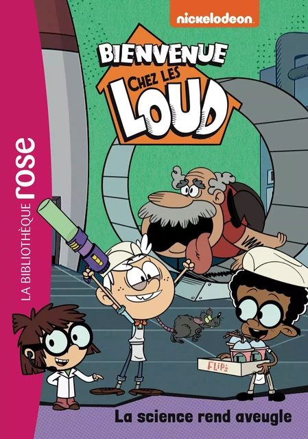 Bienvenue chez les Loud 36 - La science rend aveugle -  Nickelodeon - Hachette Jeunesse