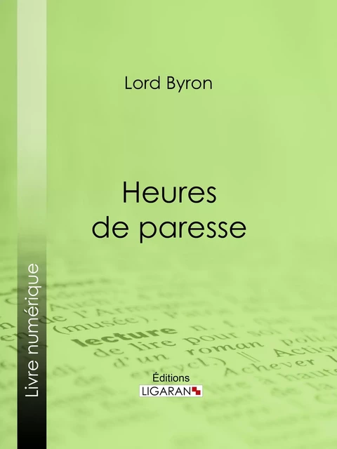 Heures de paresse -  Lord Byron,  Ligaran - Ligaran