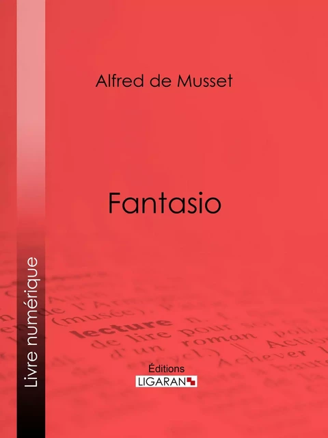 Fantasio - Alfred de Musset,  Ligaran - Ligaran