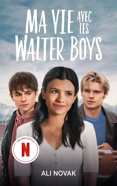 Ma vie avec les Walter Boys - le roman à l'origine de la série Netflix -  Ali Novak - Hachette Romans