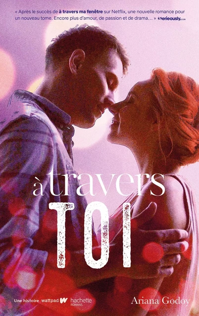 A travers toi - Inspiration pour les films A travers ma fenêtre sur Netflix - Ariana Godoy - Hachette Romans