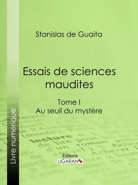 Essais de sciences maudites - Stanislas de Guaita,  Ligaran - Ligaran