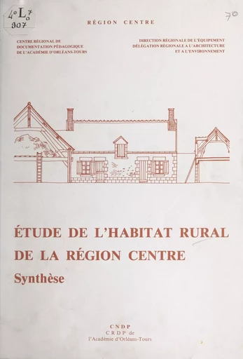 Étude de l'habitat rural de la région Centre -  Direction régionale de l'équipement,  Société d'études et de programmation pour l'aménagement - FeniXX réédition numérique