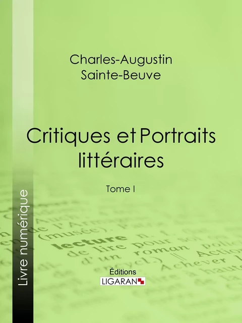 Critiques et Portraits littéraires - Charles-Augustin Sainte-Beuve,  Ligaran - Ligaran