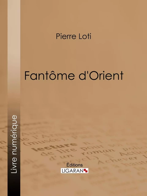 Fantôme d'orient - Pierre Loti,  Ligaran - Ligaran