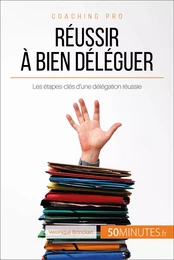 Réussir à bien déléguer